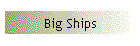 Big Ships