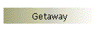 Getaway