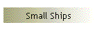 Small Ships