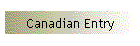 Canadian Entry